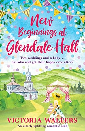 New Beginnings At Glendale Hall by Victoria Walters