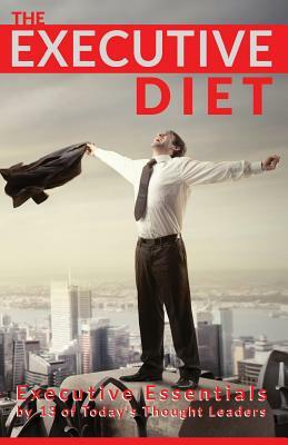 The Executive Diet: Executive Essentials by 13 Thought Leaders by David Thompson, Nigel Risner, Kevin McLernon