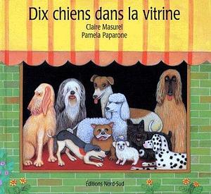 Dix chiens dans la vitrine by Pamela Paparone, Claire Masurel, Claire Masurel