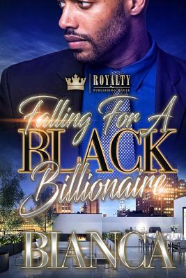 Fallin' For A Black Billionaire by Bianca Xaviera