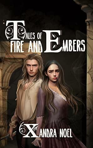 Tales of Fire and Embers by Xandra Noel