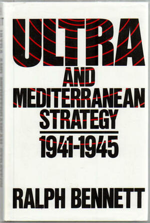 ULTRA And Mediterranean Strategy by Ralph Bennett