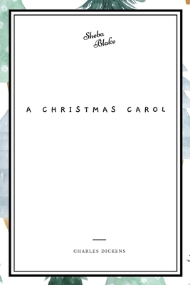 A Christmas Carol by Charles Dickens