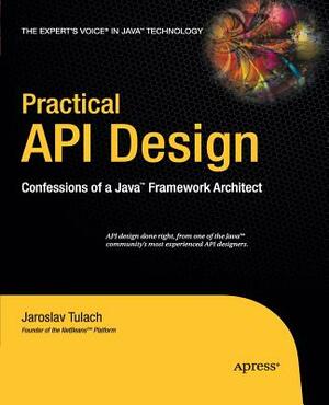 Practical API Design: Confessions of a Java Framework Architect by Jaroslav Tulach