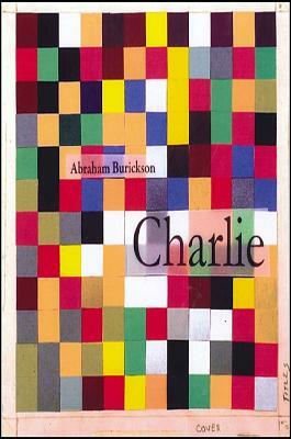 Charlie: A Chapbook by Abraham Burickson