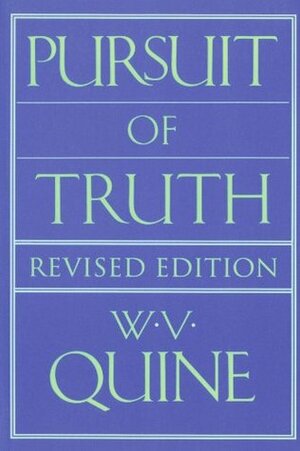 Pursuit of Truth by Willard Van Orman Quine