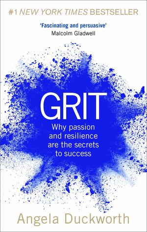 Grit: Why passion and resilience are the secrets to success by Angela Duckworth