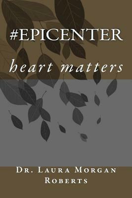 #epicenter: heart matters by Laura Morgan Roberts