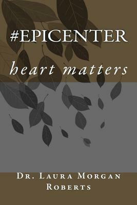 #epicenter: heart matters by Laura Morgan Roberts