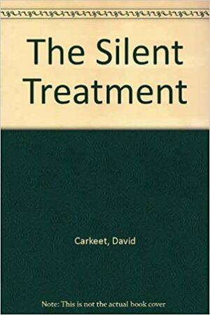 The Silent Treatment by David Carkeet