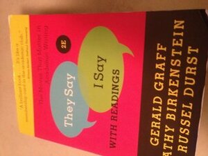 They Say I Say with Readings by Russel Durst Gerald Graff, Cathy Birkenstein