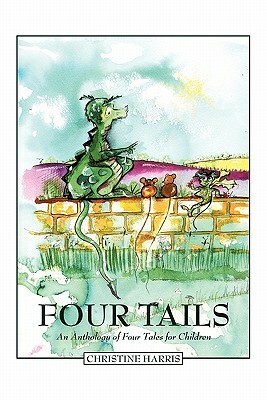 Four Tails: An Anthology of Four Tales for Children by Christine Harris