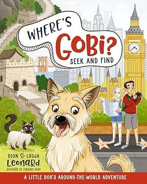 Where's Gobi? A Little Dog's Around-the-World Adventure by Dion Leonard, Hannah McCaffery