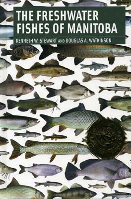 Freshwater Fishes of Manitoba by Douglas Watkinson, Kenneth Stewart