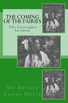 The Coming of the Fairies - The Cottingley Incident by Arthur Conan Doyle