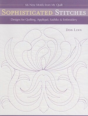 Sophisticated Stitches-Print-On-Demand-Edition: Designs for Quilting, Applique, Sashiko & Embroidery: 60 New Motifs from Mr. Quilt by Don Linn