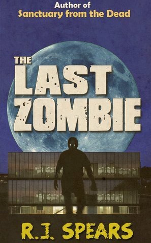 The Last Zombie by R.J. Spears