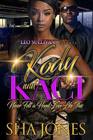 Kody and Kaci: Never Felt a Hood Love Like This by Sha Jones