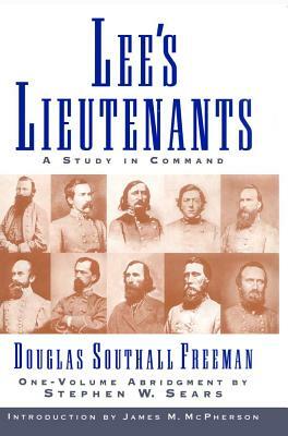 Lees Lieutenants 3 Volume Abridged: A Study in Command by Douglas Southall Freeman