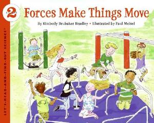 Forces Make Things Move by Kimberly Bradley