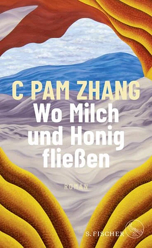 Wo Milch und Honig fließen by C Pam Zhang