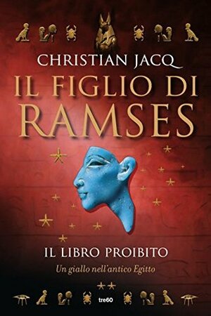 Il libro proibito. Il figlio di Ramses. Un giallo nell'Antico Egitto by Christian Jacq