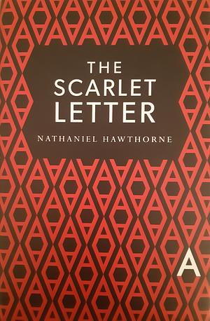 The Scarlet Letter by Nathaniel Hawthorne