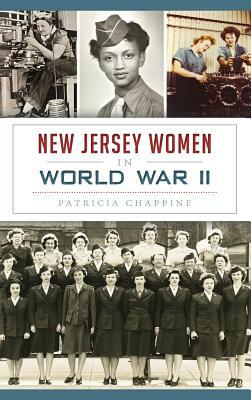 New Jersey Women in World War II by Patricia Chappine