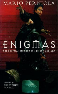 Enigmas: The Egyptian Moment in Art and Society by Mario Perniola