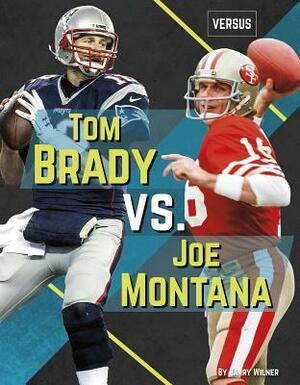 Tom Brady vs. Joe Montana by Barry Wilner