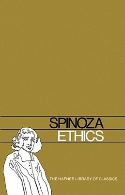 Ethics and On the Improvement of the Understanding by William Hale White, Frederick James Eugene Woodbridge, James Gutmann, Amelia Hutchison Stirling, R.H.M. Elwes, Baruch Spinoza