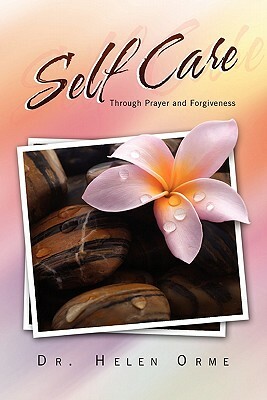 Self Care Through Prayer and Forgiveness by Helen Orme