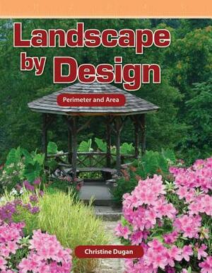 Landscape by Design: Perimeter and Area by Christine Dugan