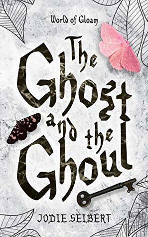 The Ghost and the Ghoul (World of Gloam Book 1) by Jodie Seibert