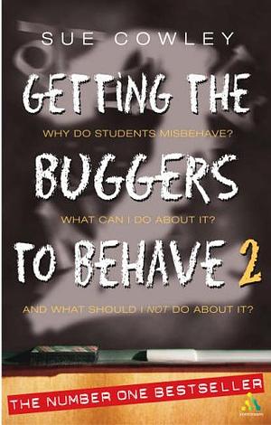 Getting the Buggers to Behave 2 by Sue Cowley