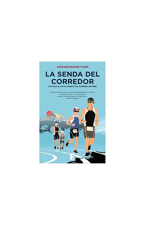 La Senda Del Corredor by Adharanand Finn