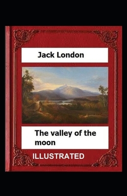 Valley of the Moon Illustrated by Jack London
