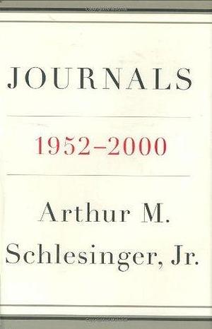 Journals, 1952-2000 by Arthur M. Schlesinger Jr., Arthur M. Schlesinger Jr.