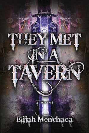 They Met in a Tavern by Elijah Menchaca