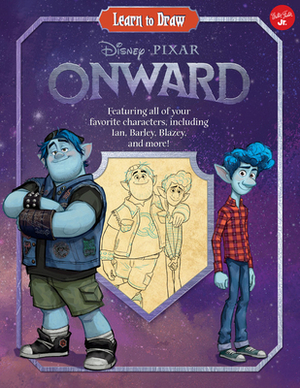 Learn to Draw Disney/Pixar Onward: Featuring All of Your Favorite Characters, Including Ian, Barley, Blazey, and More! by Walter Foster Jr Creative Team