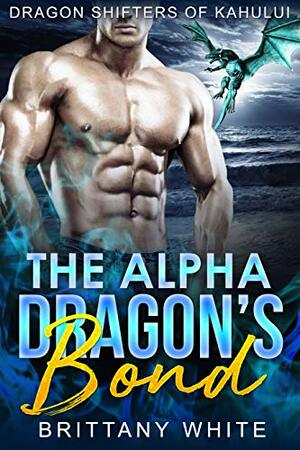 The Alpha Dragon's Bond by Brittany White