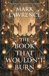 The Book That Wouldn't Burn by Mark Lawrence