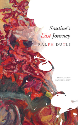 Soutine's Last Journey by Ralph Dutli