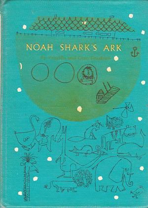 Noah Shark's Ark by Priscilla Friedrich, Otto Friedrich