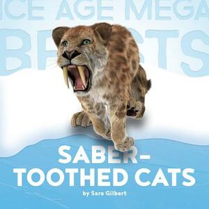 Saber-Toothed Cats by Sara Gilbert