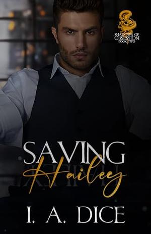 Saving Hailey by I.A. Dice