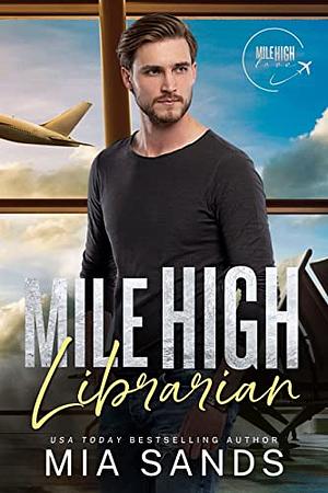 Mile High Librarian by Mia Sands, Mia Sands