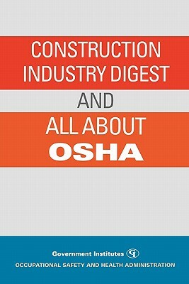 Construction Industry Digest: And All about OSHA (Revised) by Occupational Safety and Health Administr