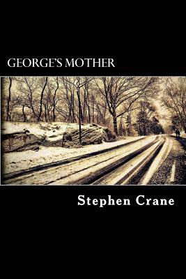 George's Mother by Stephen Crane