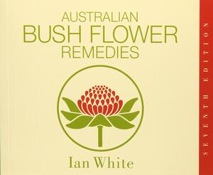 65 Australian Bush Flower Remedies by Ian White